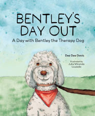 Free mp3 audible book downloads Bentley's Day Out: A Day with Bentley the Therapy Dog