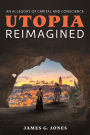 Utopia Reimagined: An Allegory of Capital and Conscience