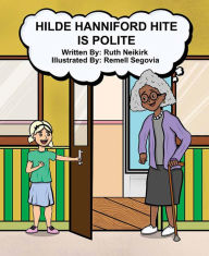 Ebook mobi download rapidshare Hilde Hanniford Hite Is Polite by Ruth Neikirk, Ruth Neikirk in English 9781637555514 