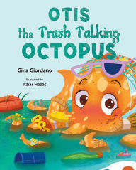 Ipad mini ebooks download Otis the Trash Talking Octopus (English Edition) by Gina Giordano, Gina Giordano 9781637555712 iBook