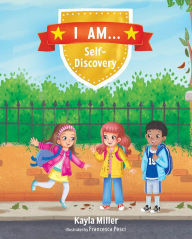 Title: I Am . . . : Self-Discovery, Author: Kayla Miller
