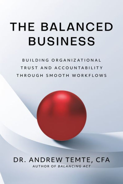 The Balanced Business: Building Organizational Trust and Accountability through Smooth Workflows