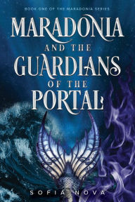Title: Maradonia and the Guardians of the Portal, Author: Sofia Nova