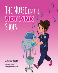 Title: The Nurse in the Hot Pink Shoes, Author: Jessica Faith