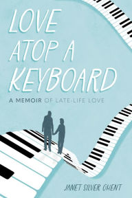Electronic books to download Love Atop a Keyboard: A Memoir of Late-Life Love (English Edition) by Janet Silver Ghent 9781637558225 PDF PDB