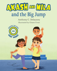 Title: Akash and Mila and the Big Jump, Author: Anthony C Delauney