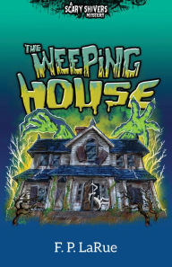 Title: The Weeping House, Author: F.P. LaRue