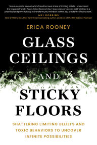 English book fb2 download Glass Ceilings and Sticky Floors: Shattering Limiting Beliefs and Toxic Behaviors to Uncover Infinite Possibilities