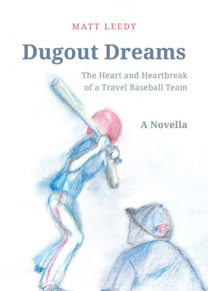 Dugout Dreams: The Heart and Heartbreak of a Travel Baseball Team