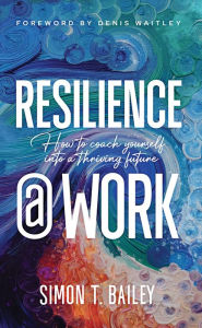 Free ebooks downloading links Resilience @ Work: How to Coach Yourself Into a Thriving Future 9781637559925  in English