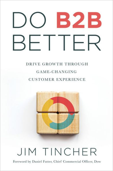 Do B2B Better: Drive Growth Through Game-Changing Customer Experience