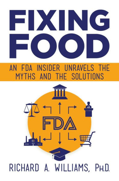 Fixing Food: An FDA Insider Unravels the Myths and Solutions