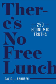 Ebooks mobi download free There's No Free Lunch: 250 Economic Truths by David L. Bahnsen 9781637580141 in English