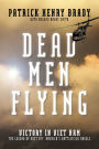 Dead Men Flying: Victory in Viet Nam The Legend of Dust off: America's Battlefield Angels: