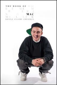 Title: The Book of Mac: Remembering Mac Miller, Author: Donna-Claire Chesman