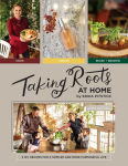Alternative view 1 of Taking Roots at Home: 3 in 1 Recipes for a Simpler and More Purposeful Life