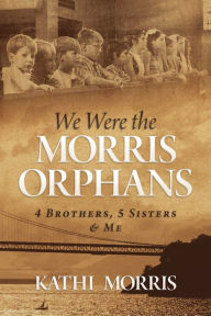 Download japanese books kindle We Were the Morris Orphans: 4 Brothers, 5 Sisters & Me by  9781637581261 in English