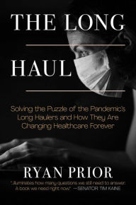 Epub computer ebooks download The Long Haul: Solving the Puzzle of the Pandemic's Long Haulers and How They Are Changing Healthcare Forever