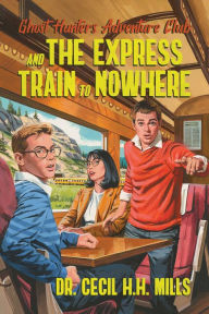 Free computer ebooks downloads pdf Ghost Hunters Adventure Club and the Express Train to Nowhere