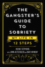 The Gangster's Guide to Sobriety: My Life in 12 Steps