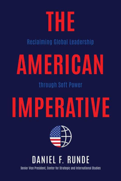 The American Imperative: Reclaiming Global Leadership through Soft Power