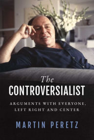 Free downloadable books ipod The Controversialist: Arguments with Everyone, Left Right and Center English version by Martin Peretz 9781637582275