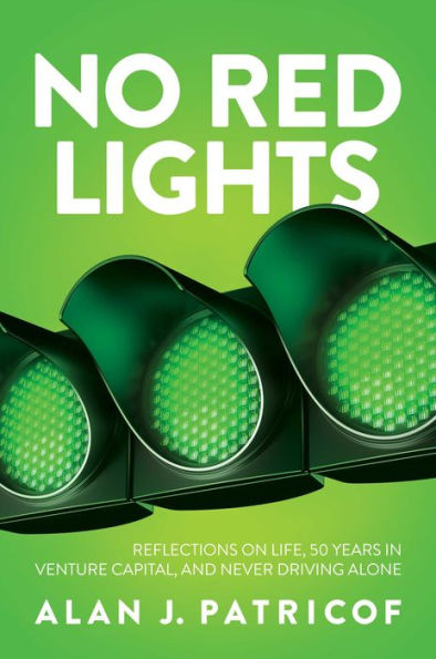 No Red Lights: Reflections on Life, 50 Years Venture Capital, and Never Driving Alone