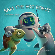 Title: Sam the Eco Robot & the Ghost Nets, Author: Thassanee Wanick