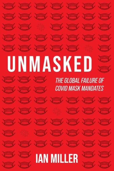 Unmasked: The Global Failure of COVID Mask Mandates: