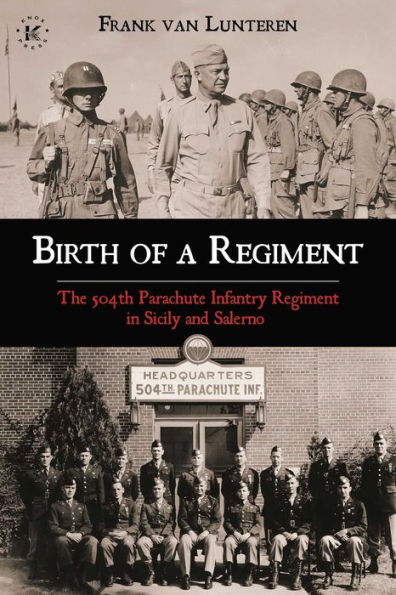 Birth of a Regiment: The 504th Parachute Infantry Regiment Sicily and Salerno