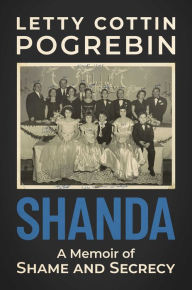 Title: Shanda: A Memoir of Shame and Secrecy, Author: Letty Cottin Pogrebin