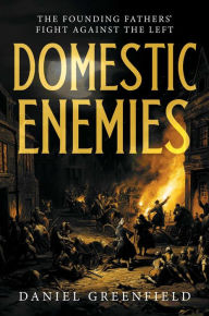 English textbooks download Domestic Enemies: The Founding Fathers' Fight Against the Left in English