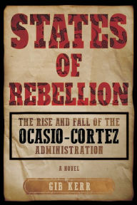 Free downloads e books States of Rebellion: The Rise and Fall of the Ocasio-Cortez Administration: English version