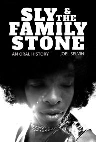 Download free epub ebooks for android Sly & the Family Stone: An Oral History by Joel Selvin, Joel Selvin