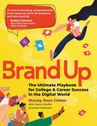 Download book google book Brand Up: The Ultimate Playbook for College & Career Success in the Digital World by Stacey Ross Cohen, Jason Shaffer, Alan Katzman, Stacey Ross Cohen, Jason Shaffer, Alan Katzman