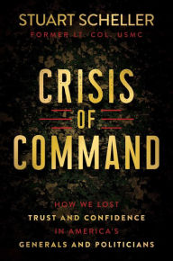 Read books downloaded from itunes Crisis of Command: How We Lost Trust and Confidence in America's Generals and Politicians 9781637585443 MOBI PDB ePub