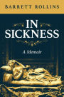 In Sickness: A Memoir