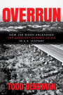 Overrun: How Joe Biden Unleashed the Greatest Border Crisis in U.S. History