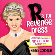 R is for Revenge Dress: A Princess Diana-Inspired Alphabet Book for Grown-Ups