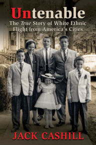 English book for download Untenable: The True Story of White Ethnic Flight from America's Cities 9781637586464  by Jack Cashill (English literature)