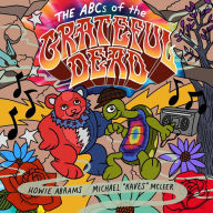 Free book downloader download The ABCs of the Grateful Dead  by Howie Abrams, Michael "Kaves" McLeer, Howie Abrams, Michael "Kaves" McLeer 9781637586617 in English