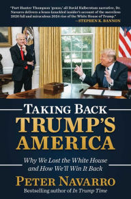 Free book of revelation download Taking Back Trump's America: Why We Lost the White House and How We'll Win It Back by Peter Navarro, Peter Navarro 9781637586785 (English literature) iBook RTF