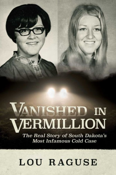 Vanished Vermillion: The Real Story of South Dakota's Most Infamous Cold Case