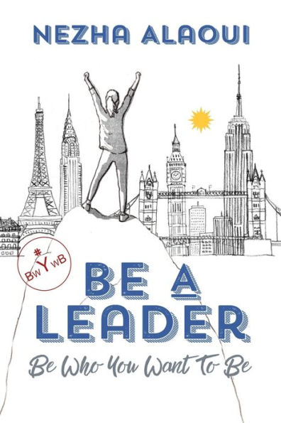 Be A Leader: Who You Want to Be: