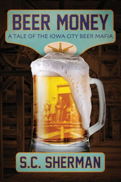 Beer Money: A Tale of the Iowa City Mafia: