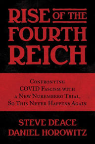 Free audio books free download Rise of the Fourth Reich: Confronting COVID Fascism with a New Nuremberg Trial, So This Never Happens Again 