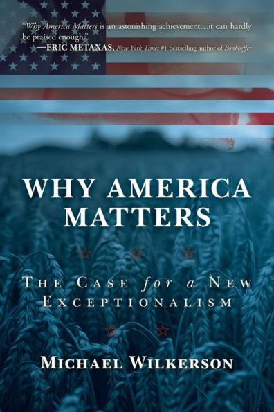 Why America Matters: The Case for a New Exceptionalism: