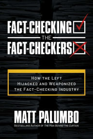 Free e textbooks downloads Fact-Checking the Fact-Checkers: How the Left Hijacked and Weaponized the Fact-Checking Industry (English literature)