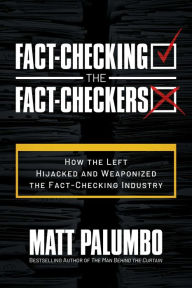 Free digital textbook downloads Fact-Checking the Fact-Checkers: How the Left Hijacked and Weaponized the Fact-Checking Industry 9781637588208 (English Edition) by Matt Palumbo DJVU PDB