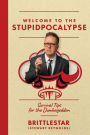 Welcome to the Stupidpocalypse: Survival Tips for the Dumbageddon